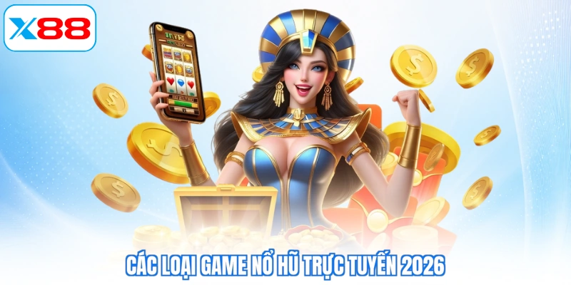 Các loại game nổ hũ trực tuyến 2026