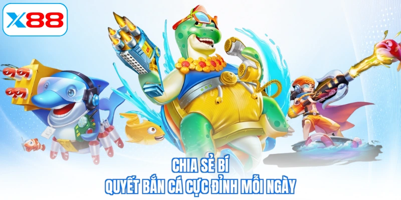 Chia sẻ bí quyết bắn cá cực đỉnh mỗi ngày