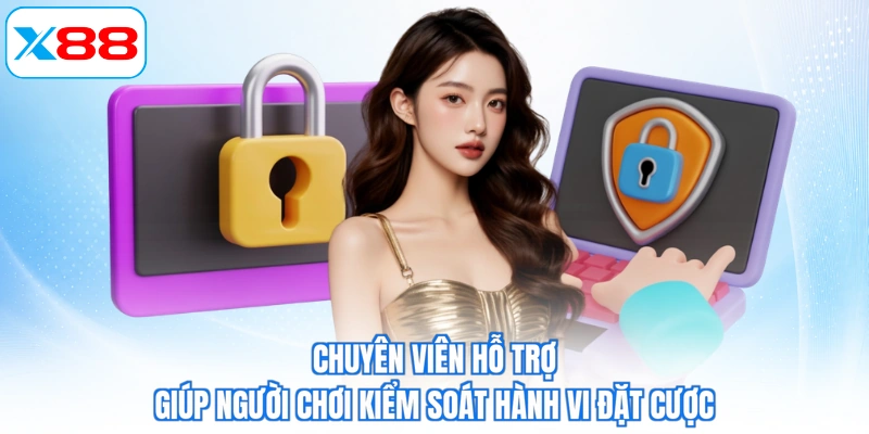 Chuyên viên hỗ trợ giúp người chơi kiểm soát hành vi đặt cược