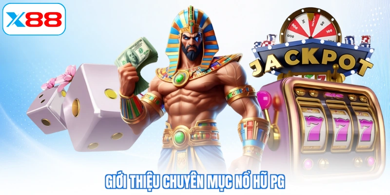 Giới thiệu chuyên mục nổ hũ PG