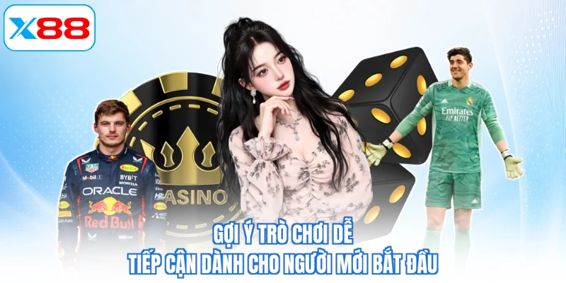 Gợi ý trò chơi dễ tiếp cận dành cho người mới bắt đầu